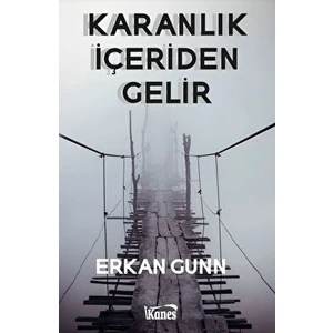 Karanlık İçeriden Gelir - Erkan Gunn