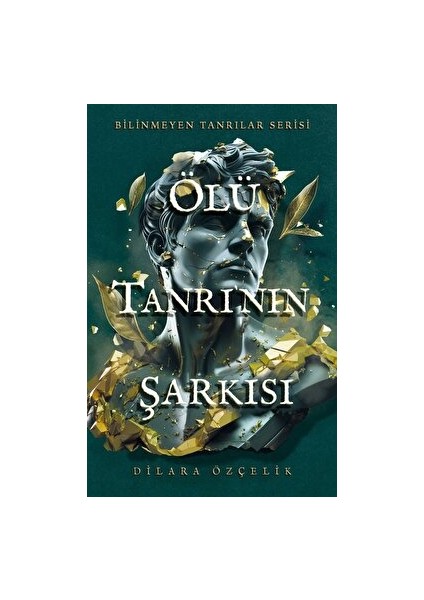 Ölü Tanrı'nın Şarkısı: Bilinmeyen Tanrılar Serisi -Ciltli - Dilara Özçelik