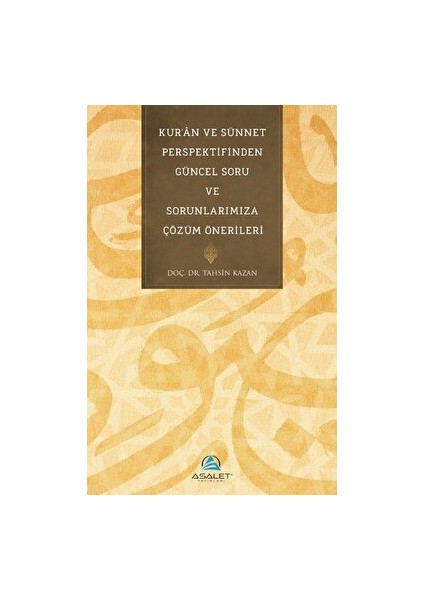 Kur'an ve Sünnet Perspektifinden Güncel Soru ve Sorunlarımıza Çözüm Önerileri - Tahsin Kazan