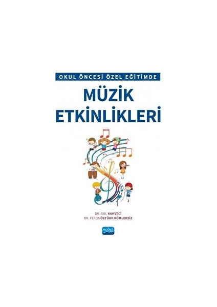 Okul Öncesi Özel Eğitimde Müzik Etkinlikleri - Ferda Öztürk Kömleksiz