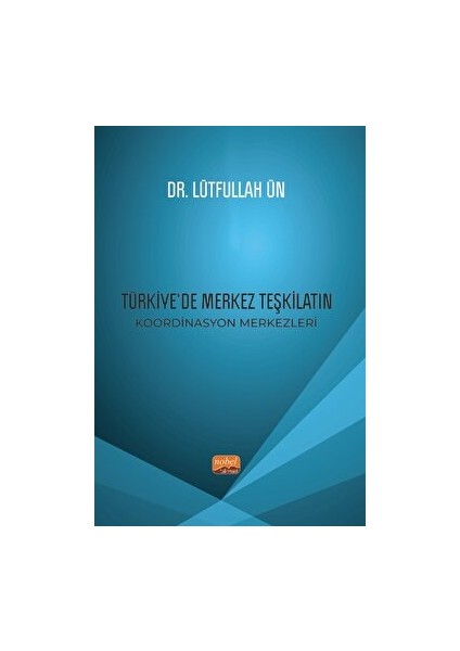 Türkiye’de Merkez Teşkilatın Koordinasyon Merkezleri - Lütfullah Ün