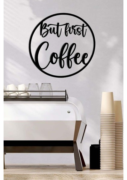 Ahşap Dekoratif Duvar Yazısı - Kahve Köşesi - But First Coffee Circle
