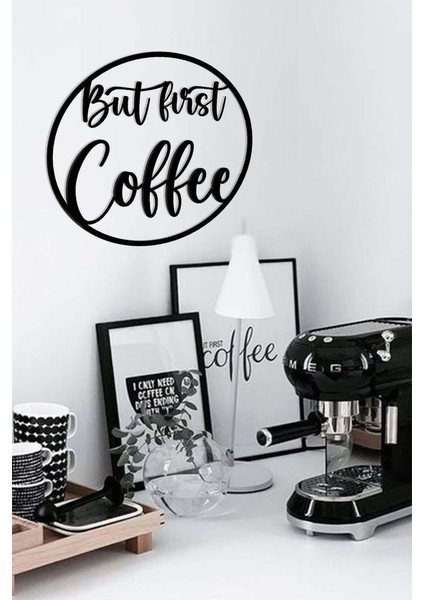 Ahşap Dekoratif Duvar Yazısı - Kahve Köşesi - But First Coffee Circle