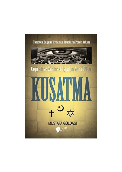 Coğrafi ve Zihinsel İşgalin Arka Planı Kuşatma - Mustafa Güldağı