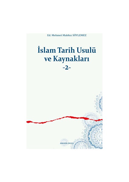 İslam Tarih Usulü ve Kaynakları 2 - M. Mahfuz Söylemez