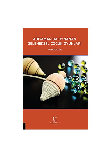 Adıyaman’da Oynanan Geleneksel Çocuk Oyunları - Filiz Aydemir