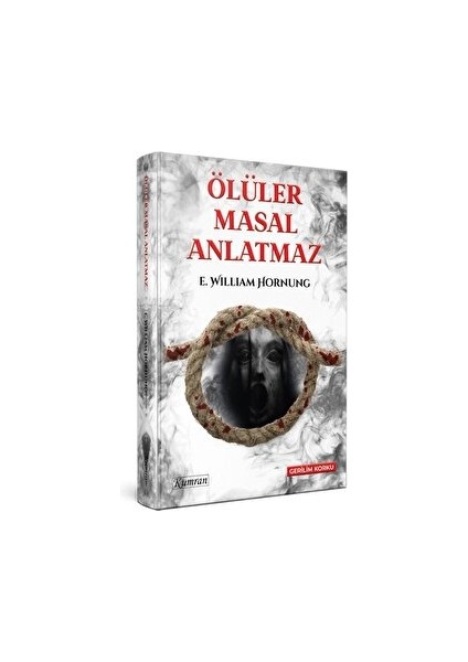 Ölüler Masal Anlatmaz - Ernest William Hornung