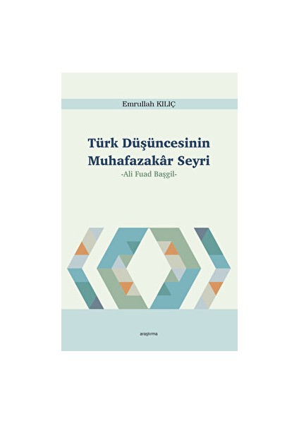 Türk Düşüncesinin Muhafazakar Seyri - Emrullah Kılıç