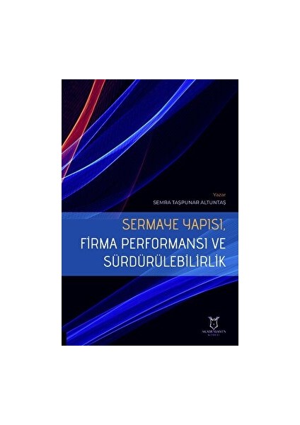 Sermaye Yapısı, Firma Performansı ve Sürdürülebilirlik - Semra Taşpunar Altuntaş