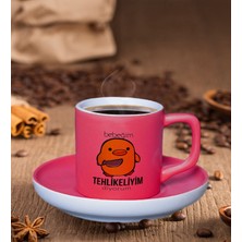 BK Gift Bebeğim Tehlikeliyim Tasarımlı Mat Fuşya Renk Türk Kahvesi Fincanı-1