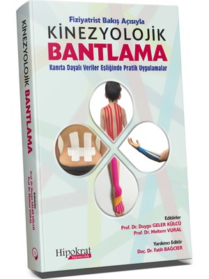 Fiziyatrist Bakış Açısıyla Kinezyolojik Bantlama Kanıta Dayalı Veriler Eşliğinde Pratik Uygulamalar