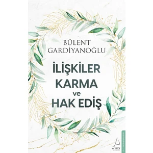 İlişkiler, Karma ve Hak Ediş - Bülent Gardiyanoğlu