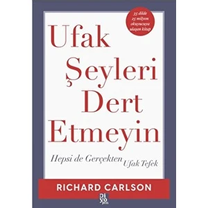 Ufak Şeyleri Dert Etmeyin - Richard Carlson
