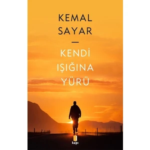 Kendi Işığına Yürü - Kemal Sayar
