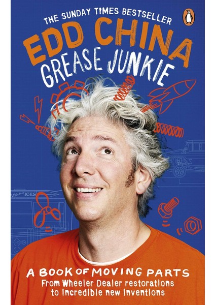Grease Junkie: A Book Of Moving Parts - Edd China