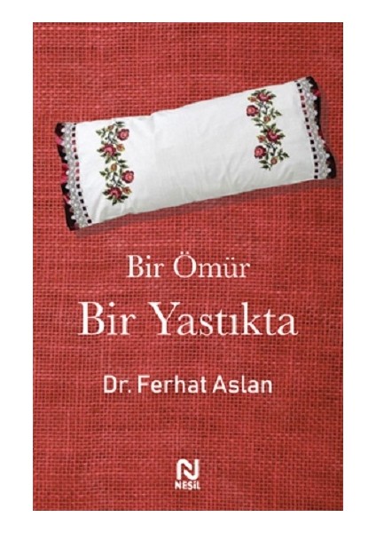 Bir Ömür Bir Yastıkta - Dr. Ferhat Aslan