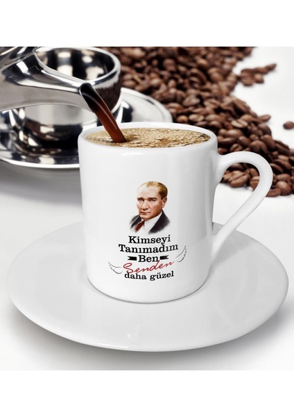 Kimseyi Tanımadım Ben Atatürk Temalı Türk Kahvesi Fincanı-5
