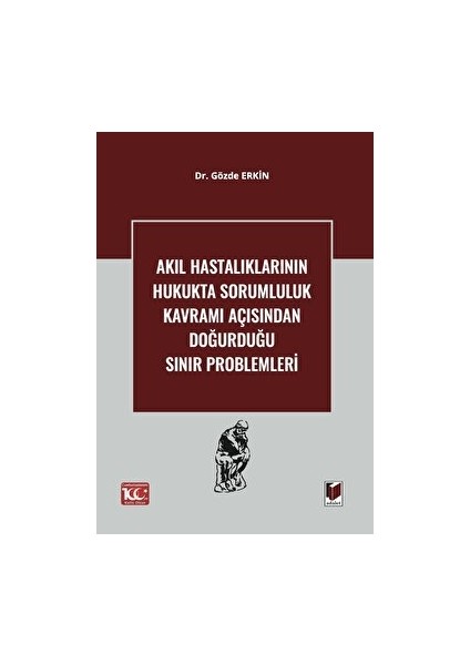 Akıl Hastalıklarının Hukukta Sorumluluk Kavramı Açısından Doğurduğu Sınır Problemleri - Gözde Erkin