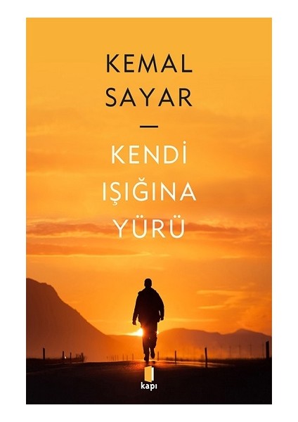 Kendi Işığına Yürü - Kemal Sayar