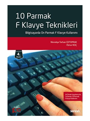Seçkin Yayıncılık On Parmak F Klavye Teknikleri Menekşe Tarhan Öztoprak 4. Baskı Bilgisayarda Hızlı Yazım Yöntemleri