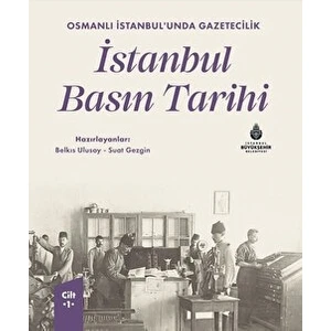 Osmanlı İstanbul’unda Gazetecilik İstanbul Basın Tarihi - 1. Cilt - Abdülkadir Atik