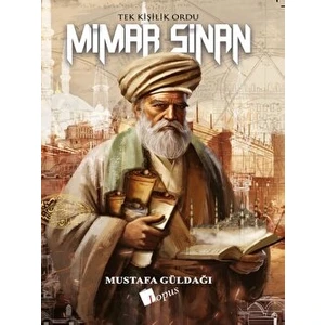 Mimar Sinan Tek Kişilik Ordu - Mustafa Güldağı