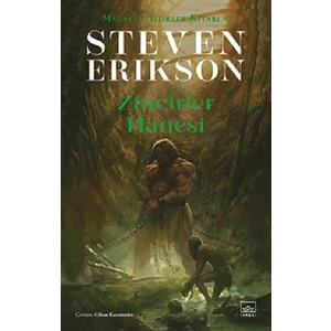 Zincirler Hanesi: Malazan Yitikler Kitabı 4 - Steven Erikson