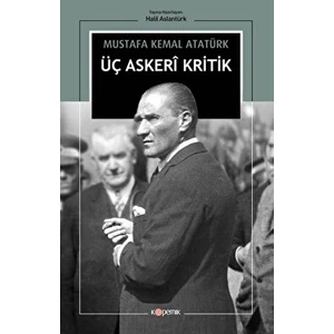 Üç Askeri Kritik - Gazi Mustafa Kemal Atatürk