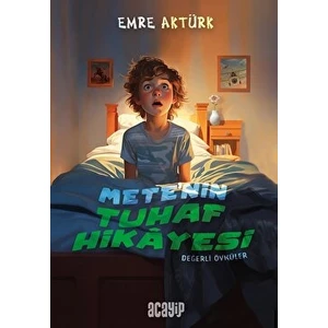Değerli Öyküler/Mete'nin Tuhaf Hikayesi/Emre Aktürk/Acayip