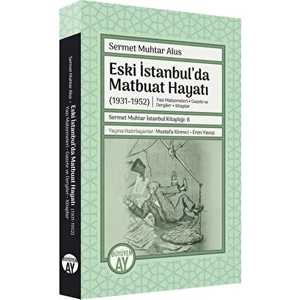 Eski İstanbul'da Matbuat Hayatı (1931-1950) - Sermet Muhtar Alus