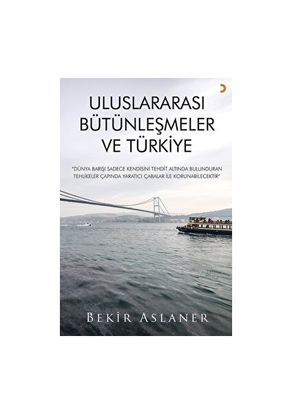 Uluslararası Bütünleşmeler ve Türkiye - Bekir Aslaner