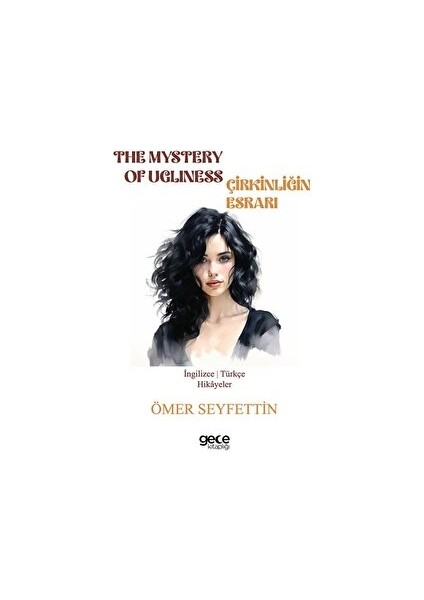 The Mystery Of Ugliness - Çirkinliğin Esrarı - Ömer Seyfettin