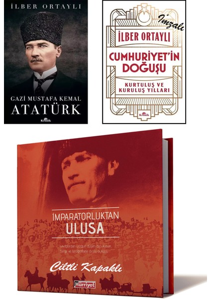Gazi Mustafa Kemal Atatürk + Cumhuriyet'in Doğuşu Kurtuluş ve Kuruluş Yılları (İlber Ortaylı İmzalı) + İmparatorluktan Ulusa / 3 Kitap Set