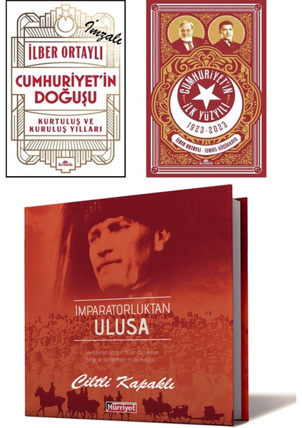 Cumhuriyet'in Doğuşu Kurtuluş ve Kuruluş Yılları (İlber Ortaylı İmzalı) + Cumhuriyet'in İlk Yüzyılı 1923-2023 + İmparatorluktan Ulusa / 3 Kitap Set