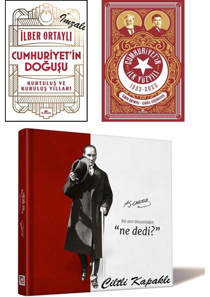 Cumhuriyet'in İlk Yüzyılı 1923-2023 + Cumhuriyet'in Doğuşu Kurtuluş ve Kuruluş Yılları (İlber Ortaylı İmzalı) + Bir Asır Öncesinden Ne Dedi? / 3 Kitap Set