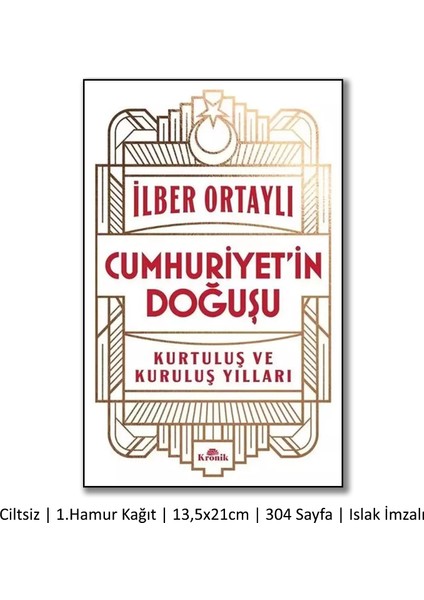 Cumhuriyet'in İlk Yüzyılı 1923-2023 + Cumhuriyet'in Doğuşu Kurtuluş ve Kuruluş Yılları (İlber Ortaylı İmzalı) + Bir Asır Öncesinden Ne Dedi? / 3 Kitap Set