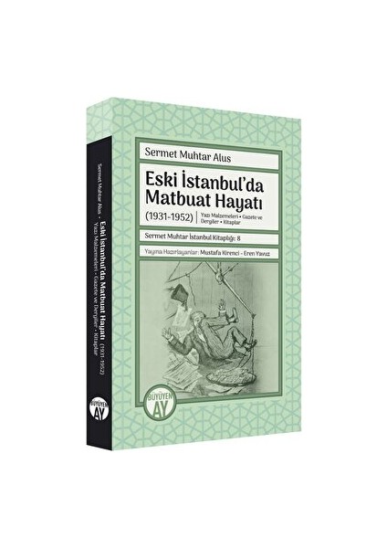 Eski İstanbul'da Matbuat Hayatı (1931-1950) - Sermet Muhtar Alus