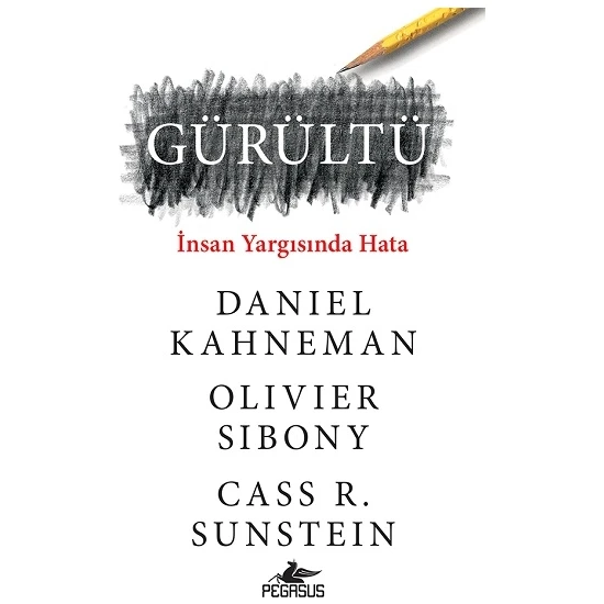 Gürültü: İnsan Yargısında Hata - Daniel Kahneman