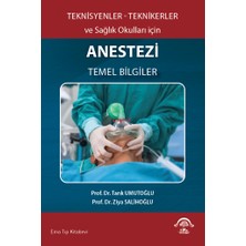 Teknisyenler Teknikerler ve Sağlık Okulları İçin Anestezi Temel Bilgiler