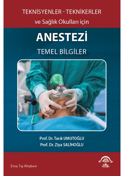 Teknisyenler Teknikerler ve Sağlık Okulları İçin Anestezi Temel Bilgiler