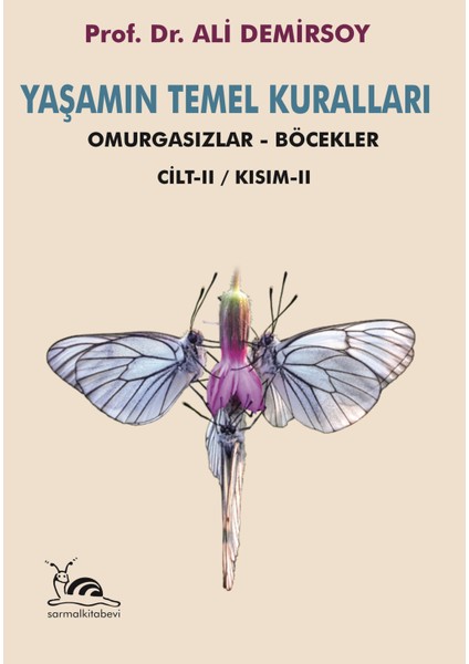 Yaşamın Temel Kuralları: Omurgasızlar - Böcekler Entomoloji - Cilt 2 - Kısım 2 - Ali Demirsoy