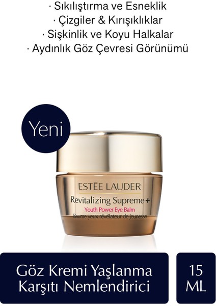 Estee Lauder Revitalizing Supreme+ Eye Balm Çok Amaçlı Yaşlanma Karşıtı Göz Kremi 15ml Hyalüronik Asit, Kolajen