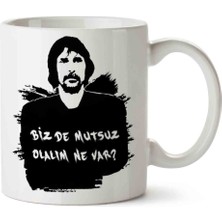 Art Hediye Behzat Ç Bizde Mutsuz Olalım Ne Var 2 Iki Tarafı Baskılı Kupa Bardak