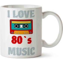 Art Hediye I Love 80S Music  80LER Müziğini Seviyorum Iki Tarafı Baskılı Kupa Bardak