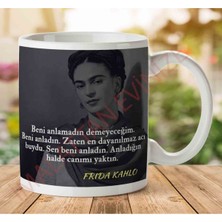 A2725 Frida Kahlo Anladığın Halde Canımı Yaktın Iki Tarafı Baskılı Kupa Bardak