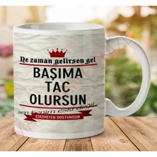 Art Hediye A2778 Ne Zaman Gelirsen Gel Başıma Taç Olursun Iki Tarafı Baskılı Kupa Bardak