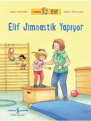 Arkadaşım Elif - Elif Jimnastik Yapıyor - Lıane Schneıder