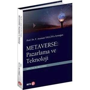 Prof. Dr. F. Asuman Yalçın’a Armağan: Metaverse: Pazarlama ve Teknoloji - Mert Uydacı
