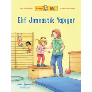 Arkadaşım Elif - Elif Jimnastik Yapıyor - Lıane Schneıder