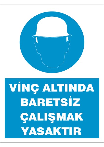 Vinç Altında Baretsiz Çalışmak Yasaktır Tabela Levha